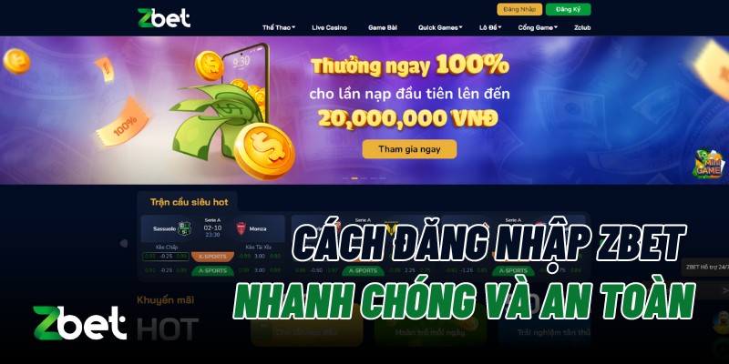 Cách Đăng Nhập Zbet Nhanh Chóng Và An Toàn