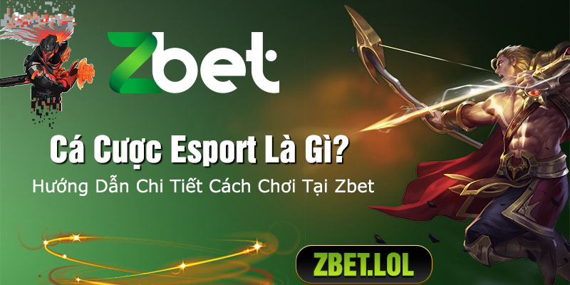 huong-dan-ca-cuoc-esport-tai-zbet